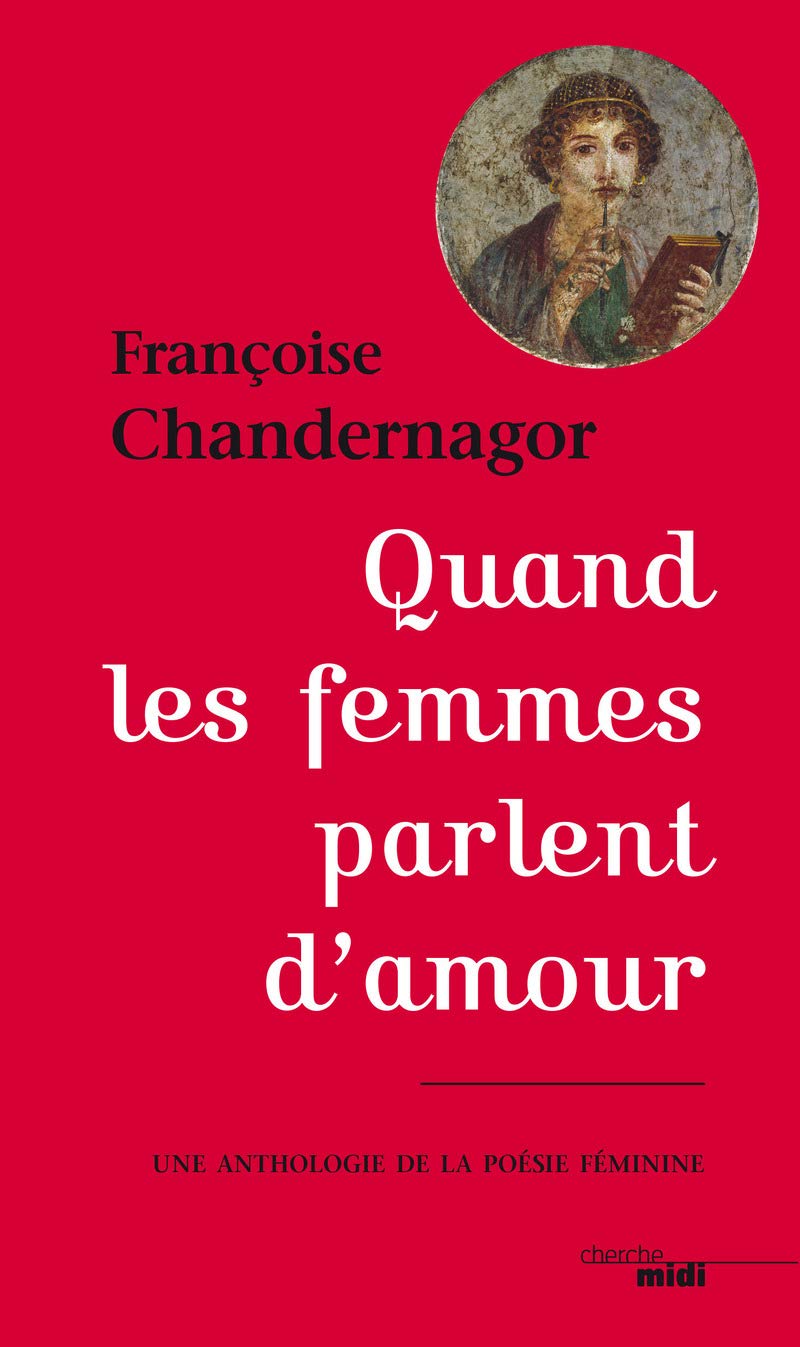 Quand les femmes parlent d'amour: Une anthologie de la poésie féminine 9782749117157