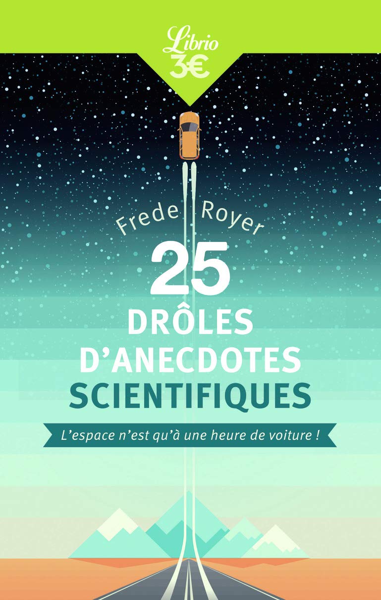 25 drôles d’anecdotes scientifiques: L'espace n'est qu'à une heure de voiture ! 9782290154816