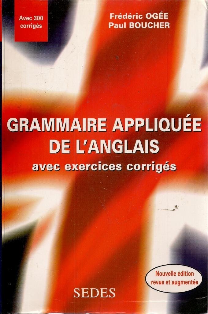 GRAMMAIRE APPLIQUEE DE L'ANGLAIS.: Avec exercices corrigés 9782718195087