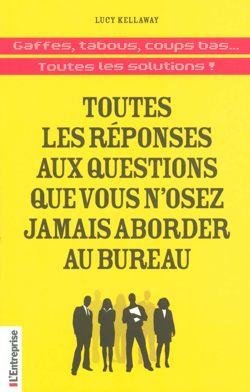 Toutes les réponses aux questions que vous n'osez jamais aborder au bureau 9782843435744