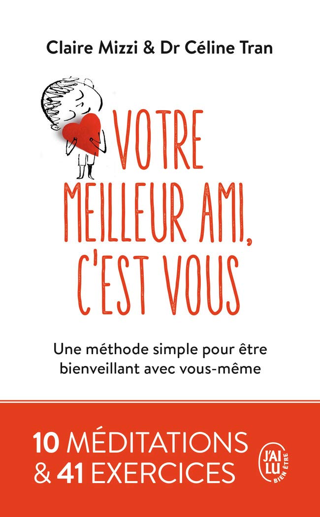 Votre meilleur ami, c'est vous: Une méthode simple pour être bienveillant avec vous-même 9782290214299