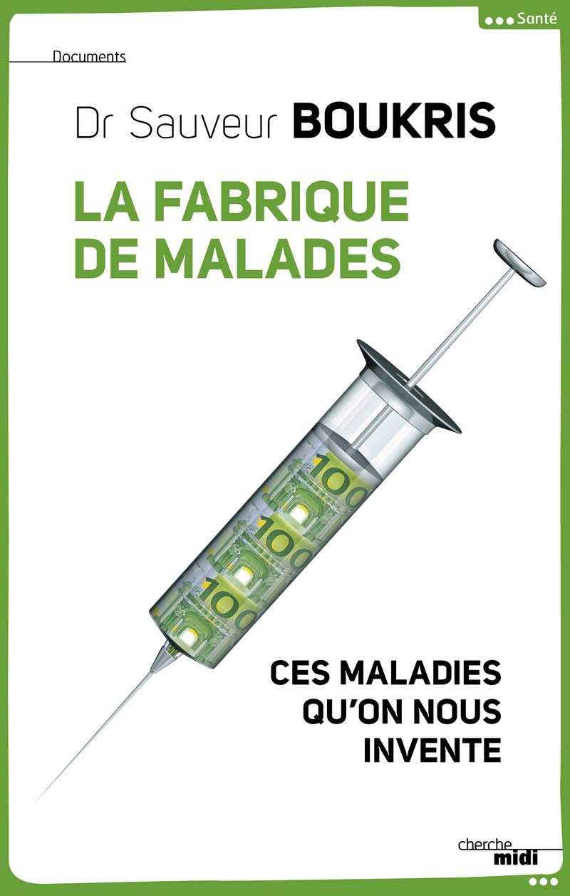 La fabrique de malades: Ces maladies qu'on nous invente 9782749118253