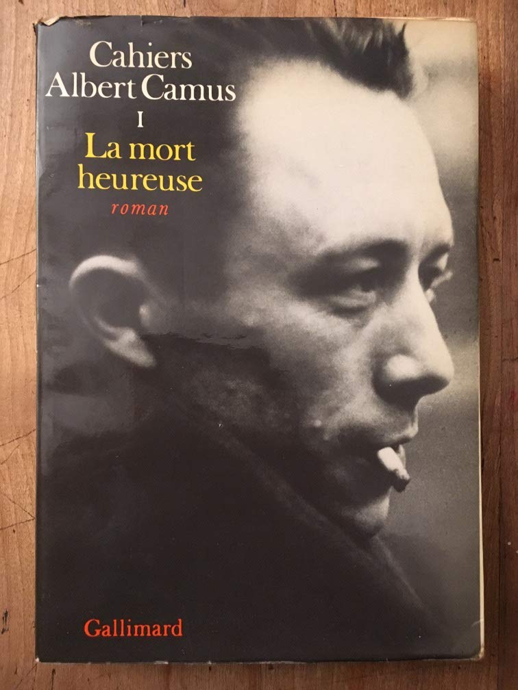 CAHIERS ALBERT CAMUS.TOME PREMIER.LA MORT HEUREUSE