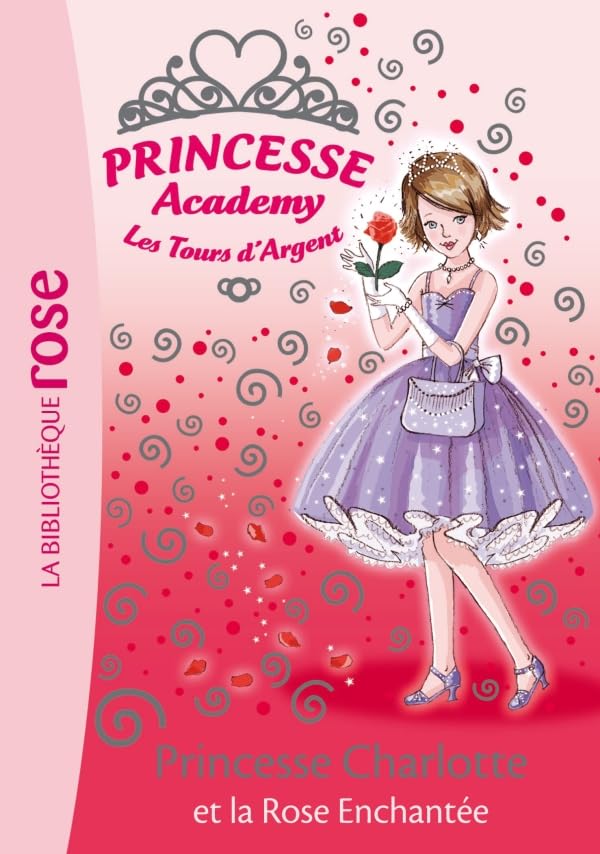 Princesse Academy 07 - Princesse Charlotte et la rose enchantée 9782012013070