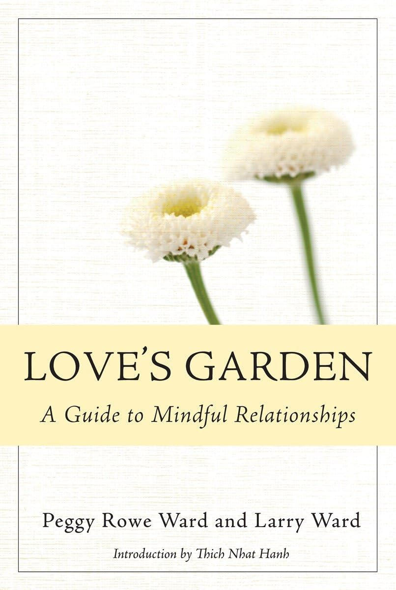 Love's Garden: A Guide to Mindful Relationships 9781888375732