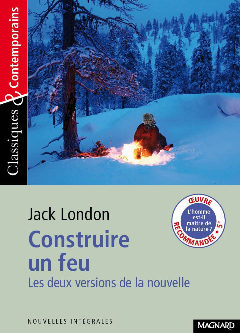 Construire un feu - Classiques et Contemporains: Les deux versions de la nouvelle 9782210756694