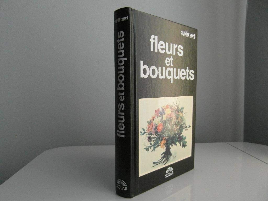 FLEURS ET BOUQUETS-GUIDE VERT- 9782263023682