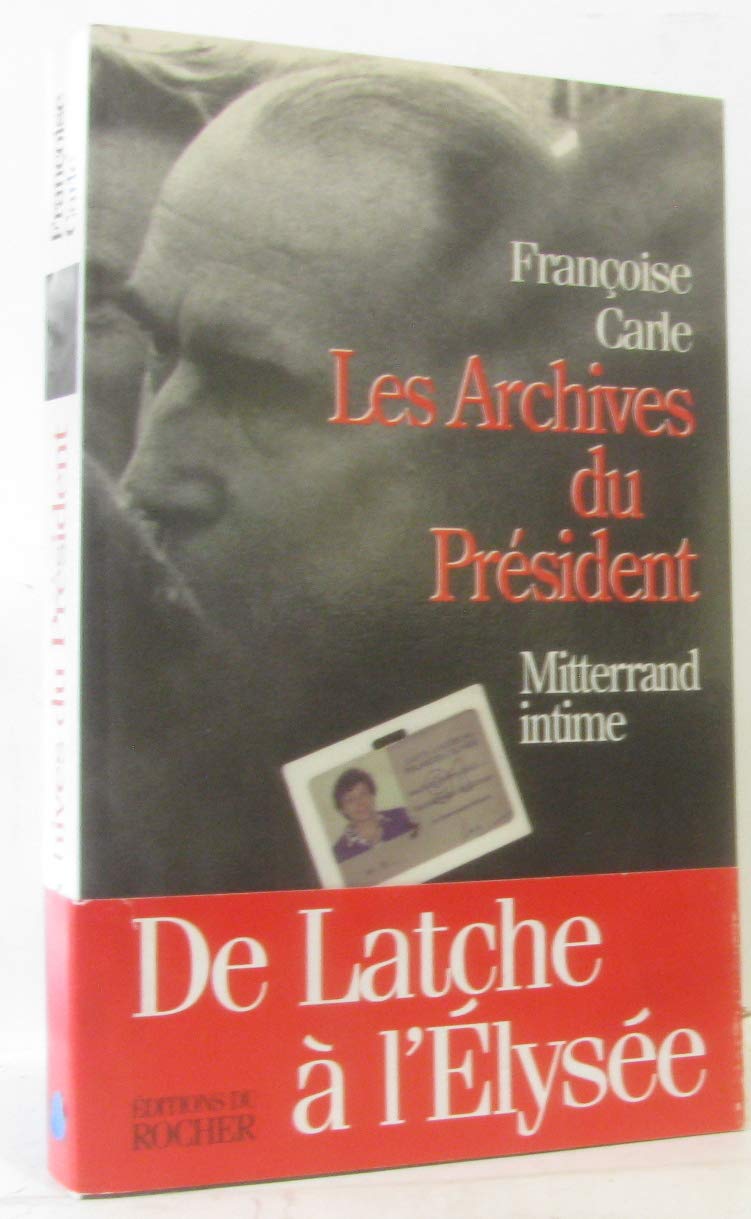 Les archives du président: Mitterrand intime 9782268027678