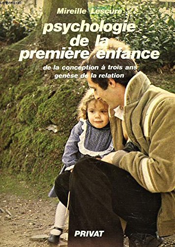 Psychologie de la premiere enfance, : de la conception a trois ans... 9782708910553