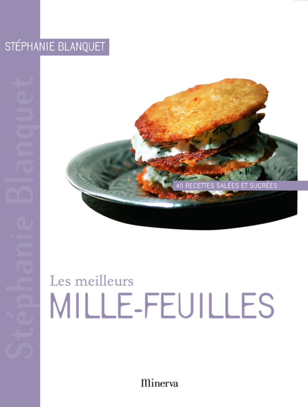 Les meilleurs mille-feuilles: 40 Recettes salées et sucrées 9782830711134