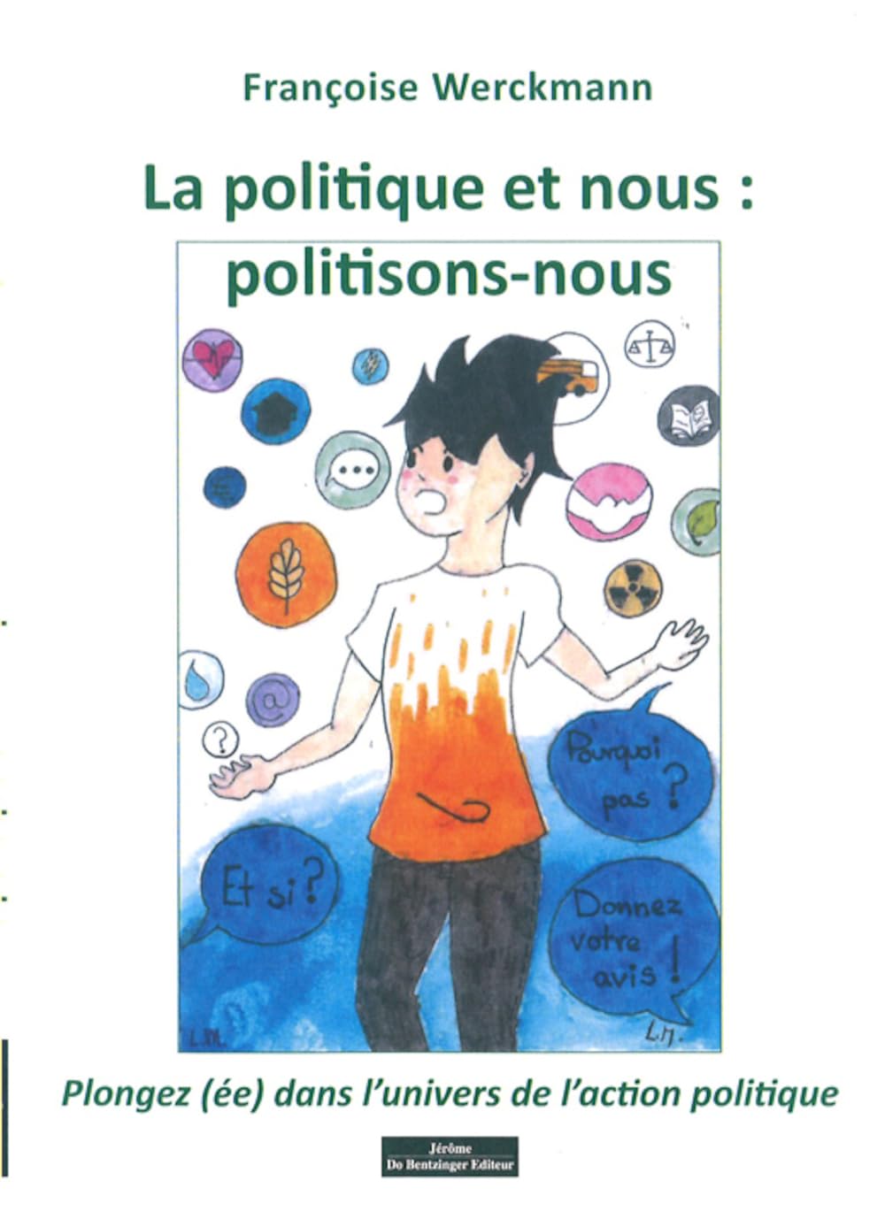 La politique et nous : politisons nous : Plongez (ée) dans l'univers de l'action politique 9782849607114