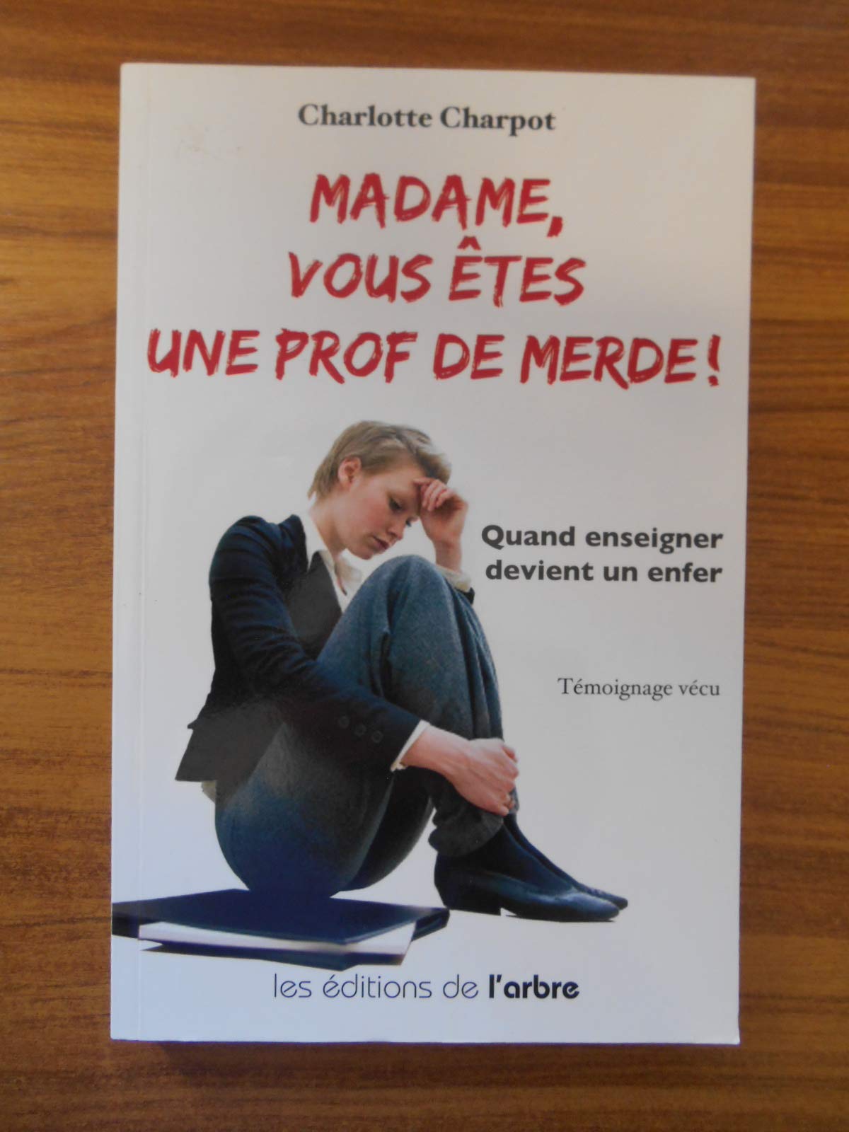 Madame, vous êtes une prof de merde ! 9782874620225