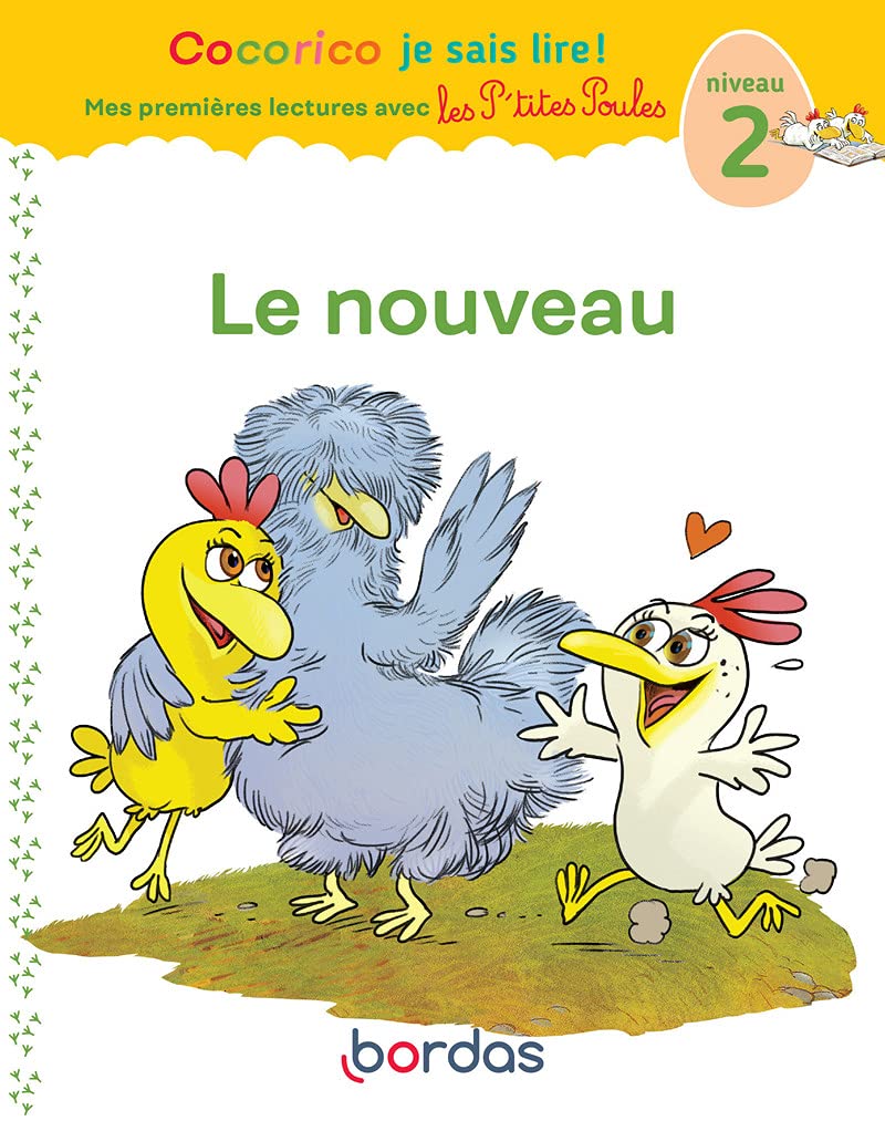 Cocorico je sais lire ! Mes premières lectures avec les P'tites Poules - Le nouveau, niveau 2 9782047359563