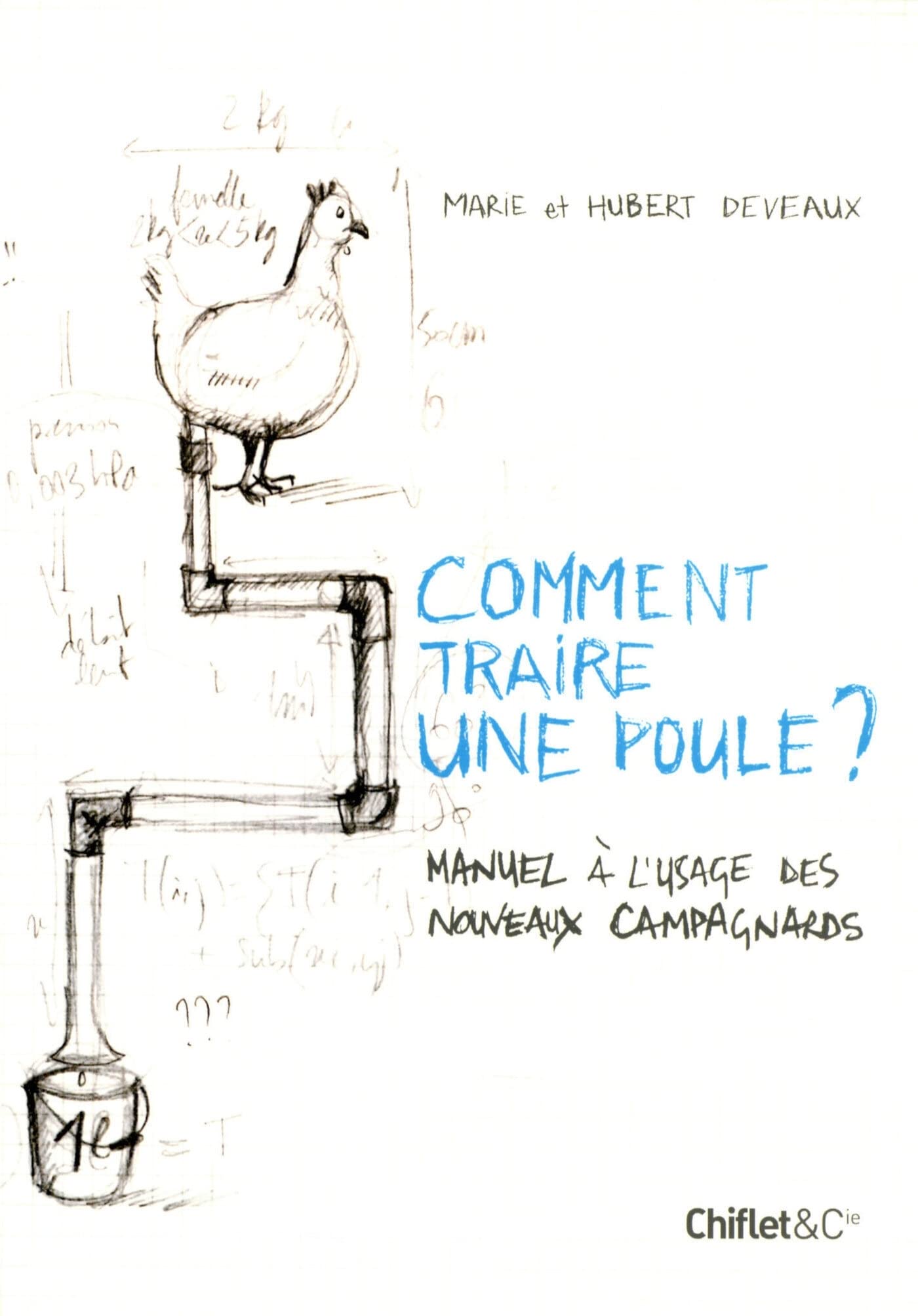 COMMENT TRAIRE UNE POULE ? MANUEL A L'USAGE DES NOUVEAUX CAMPAGNARDS 9782351640159