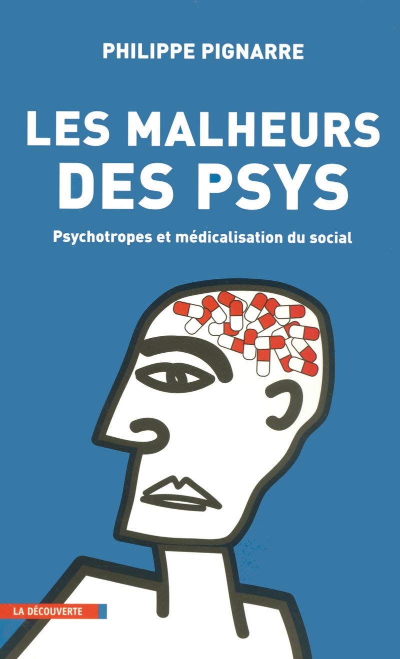 Les malheurs des psys: Psychotropes et médicalisation du social 9782707149749