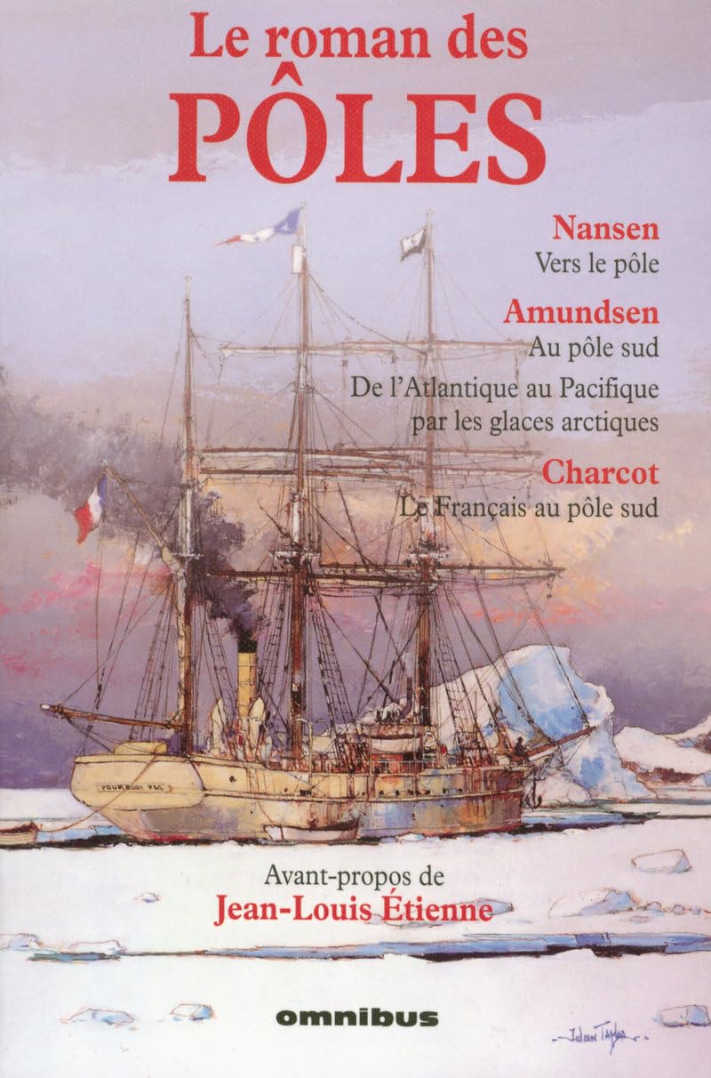 Le roman des pôles (Vers le pôle - Au pôle Sud - De l'Atlantique au Pacifique par les glaces arctiques - Le Français au pôle Sud) 9782258076983