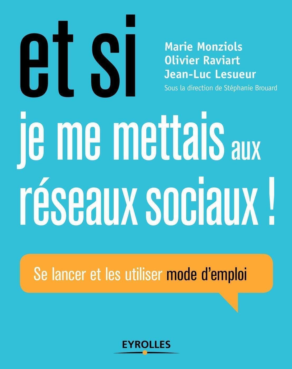 Et si je me mettais aux réseaux sociaux : Se lancer et les utiliser mode d'emploi 9782212558432