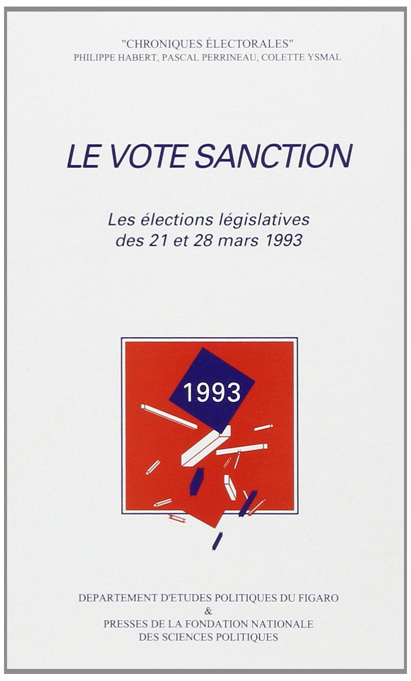 Le vote sanction: Les élections législatives des 21 et 28 mars 1993 9782724606348