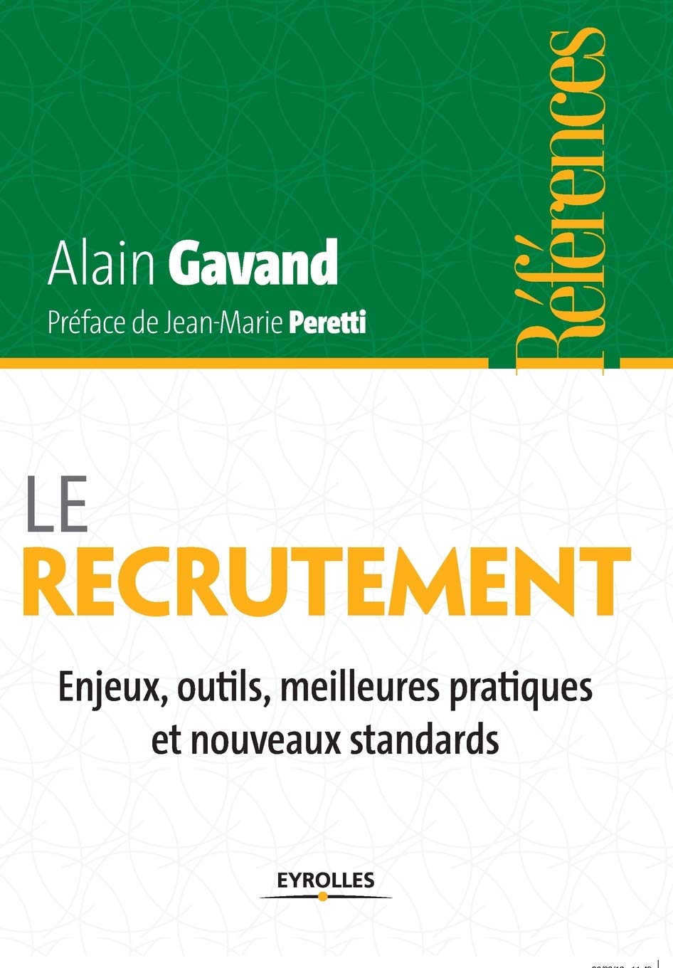Le recrutement: Enjeux, outils, meilleures pratiques et nouveaux standards. 9782212555929