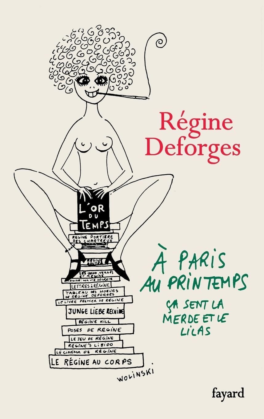 A Paris, au printemps, ça sent la merde et le lilas: Une année dans la vie de Régine Deforges 9782213637242