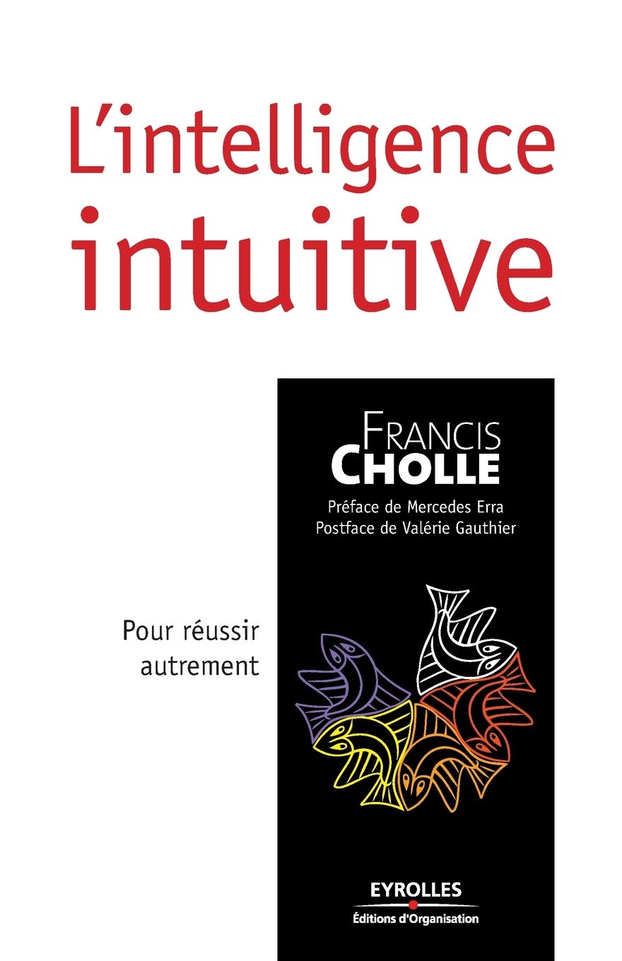L'intelligence intuitive: Pour réussir autrement 9782708136472