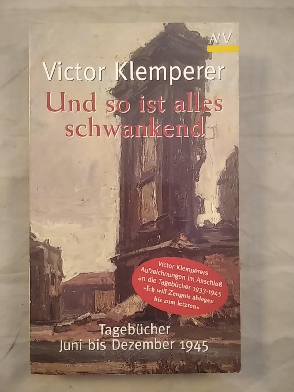 Und so ist alles schwankend: Tagebücher Juni bis Dezember 1945 9783746655154