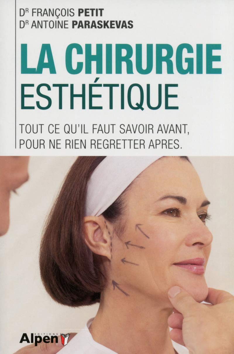 la chirurgie esthetique. tout ce qu'il faut savoir avant, pour ne rien regrett 9782359343038