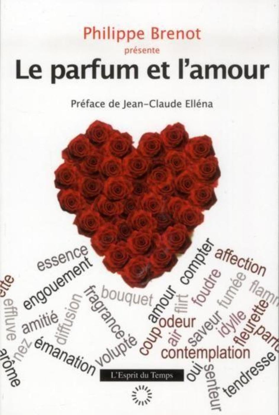 Le parfum et l'amour: Préface de Jean-Claude Elléna 9782847952414