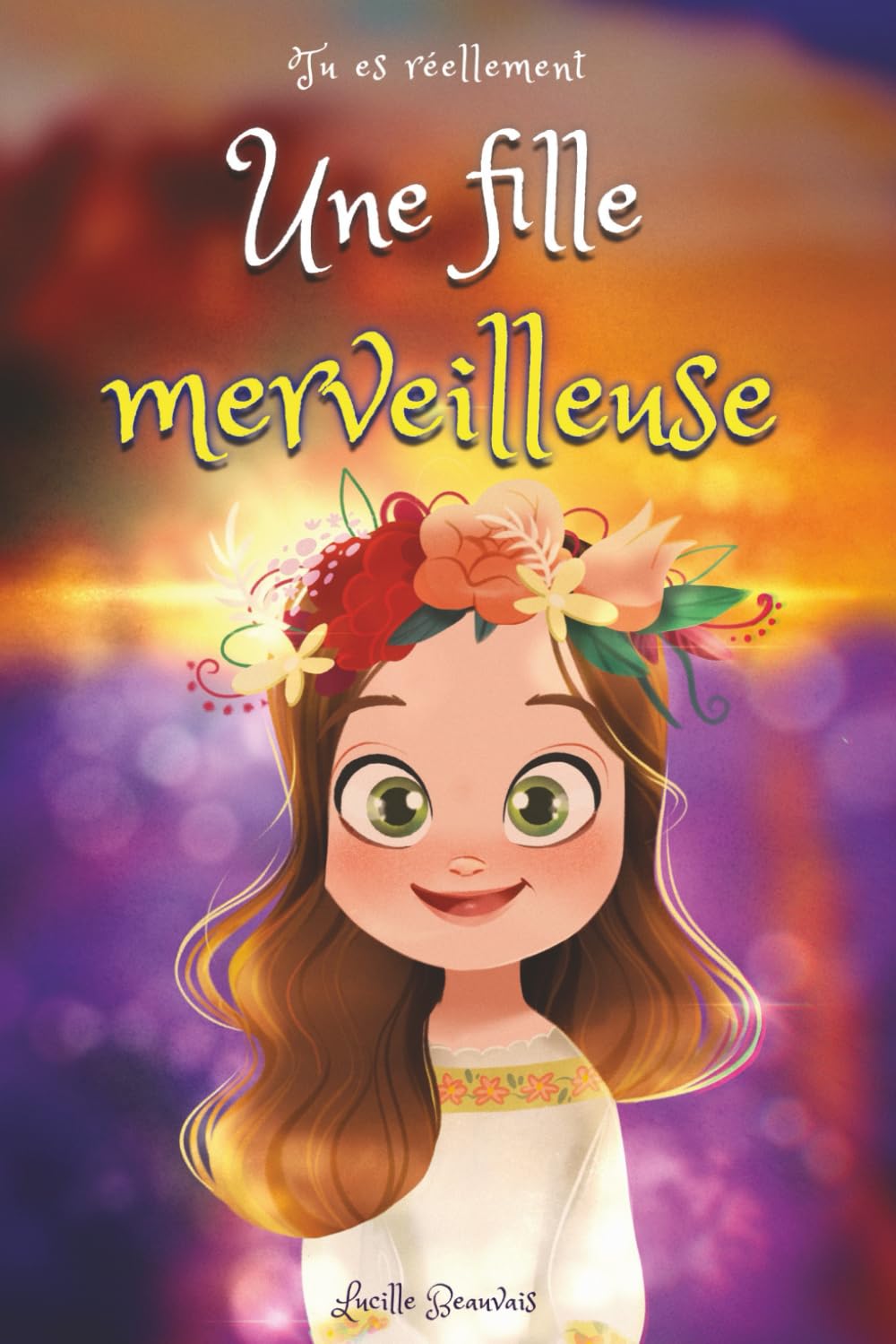 Tu es réellement une fille merveilleuse, Livre d’histoires inspirantes pour enfant sur la confiance en soi, le courage, la bonne gestion de ses ... un enfant hypersensible, timide, TOP ou TDAH 9798393939694