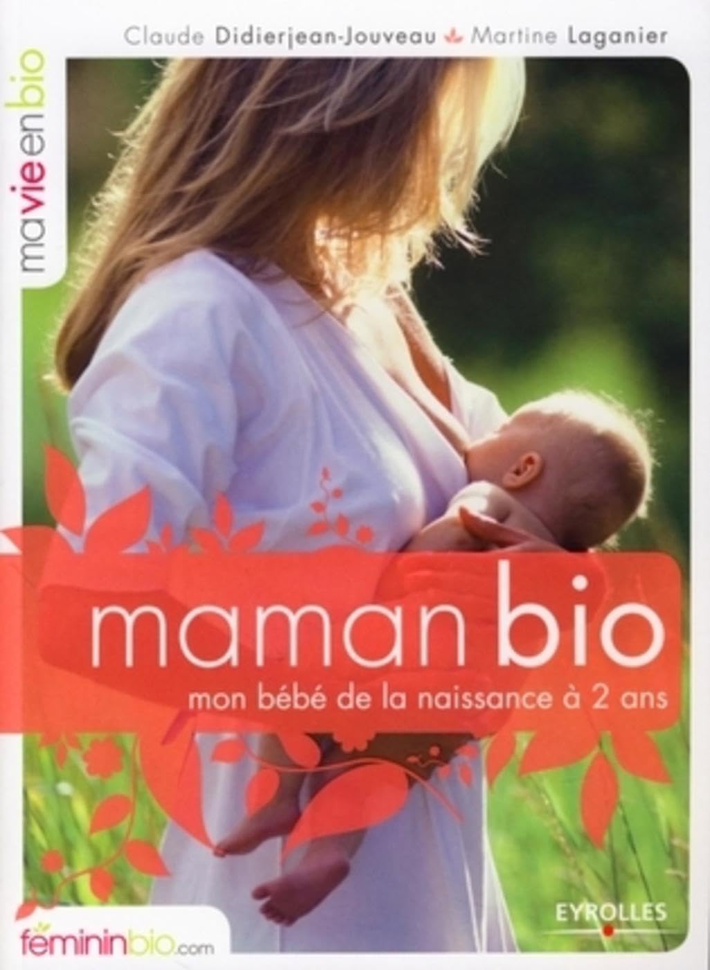 Maman Bio. Mon Bébé de la Naissance à 2 Ans 9782212541700