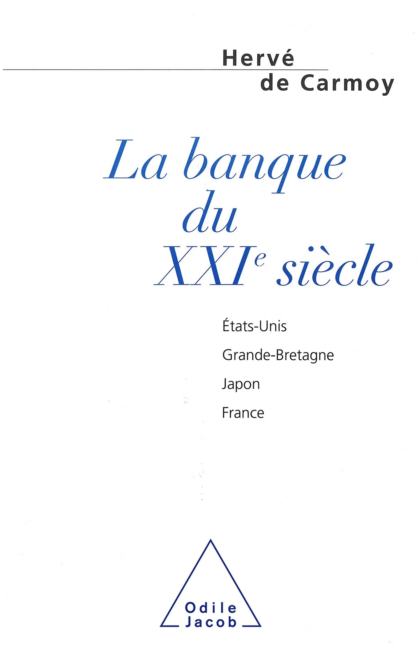 La Banque du XXIème siècle : États-Unis, Grande-Bretagne, Japon, France 9782738103444