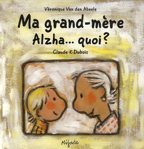 MA GRAND-MERE ALZHA QUOI 9782871425380
