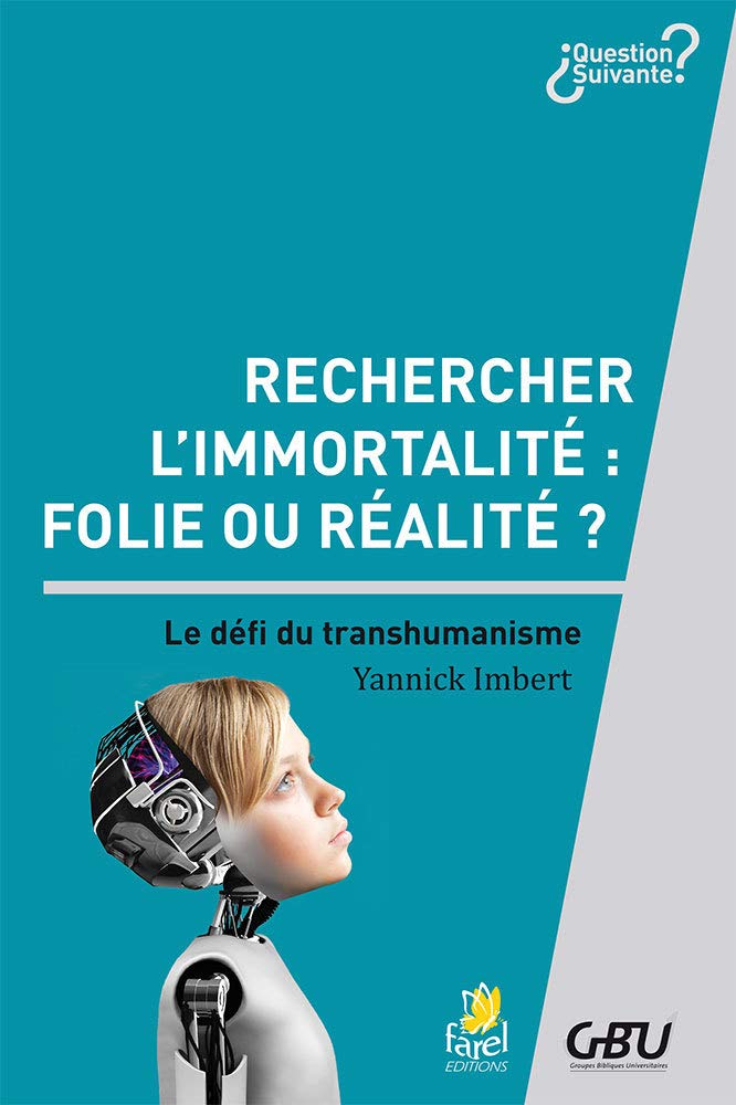 Rechercher l'immortalité, folie ou réalité ? - Le défi du transhumanisme 9782863144701
