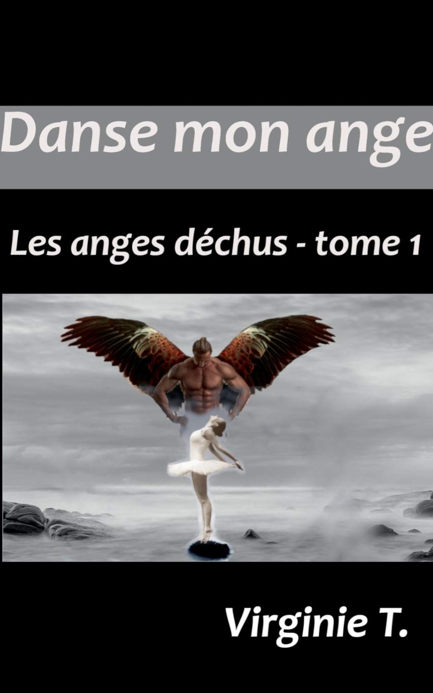 Danse mon ange: Les anges déchus - tome 1 9782322204922