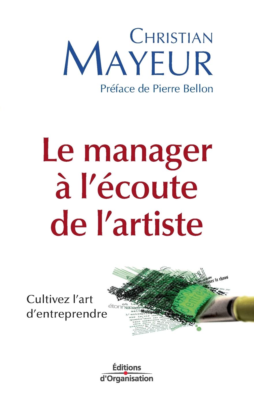 Le manager à l'écoute de l'artiste: Cultivez l'art d'entreprendre 9782708134515