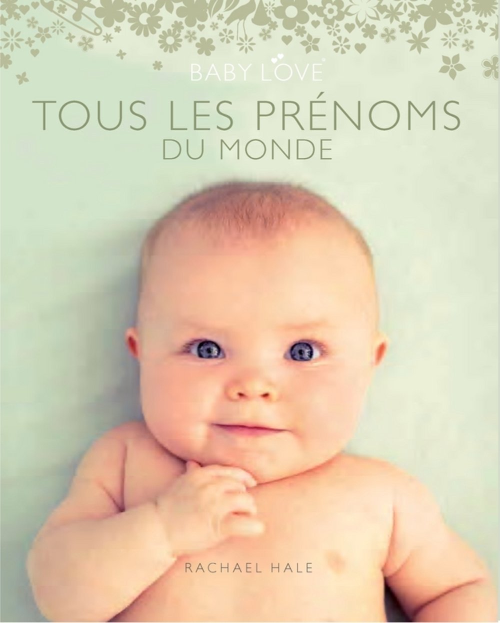 Tous les prénoms du monde: Baby Love 9782354251468