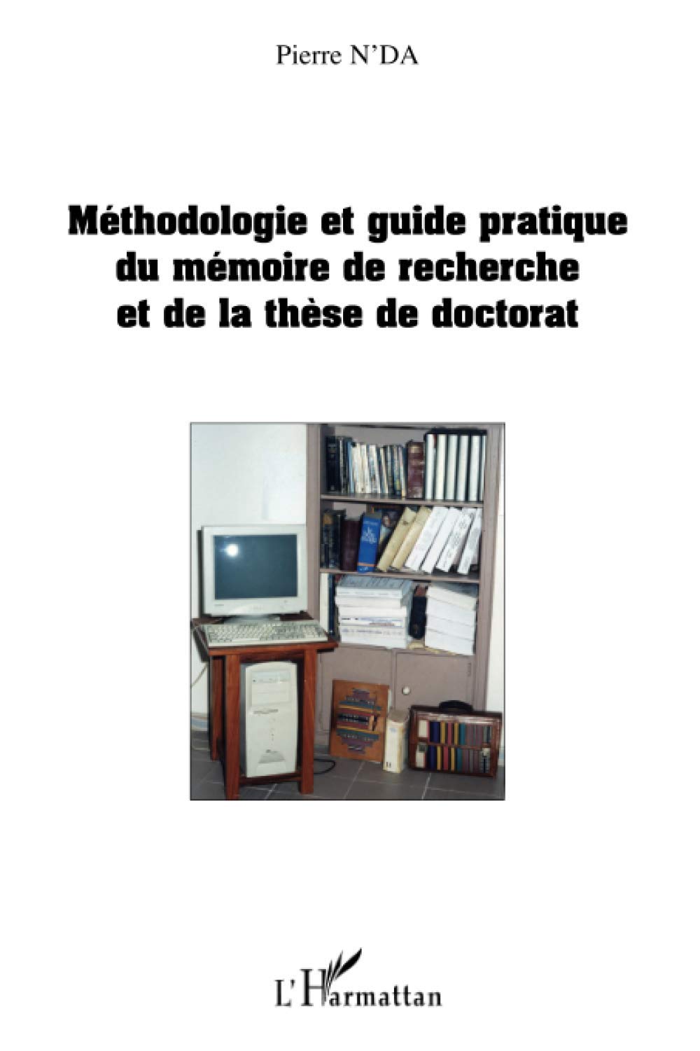 Méthodologie et guide pratique du mémoire de recherche et de 9782296032767