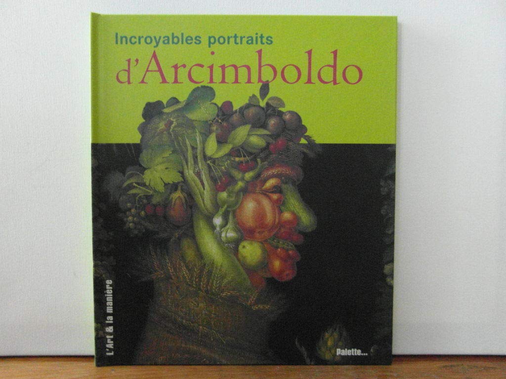 Incroyable portraits d'Arcimboldo 9782915710106