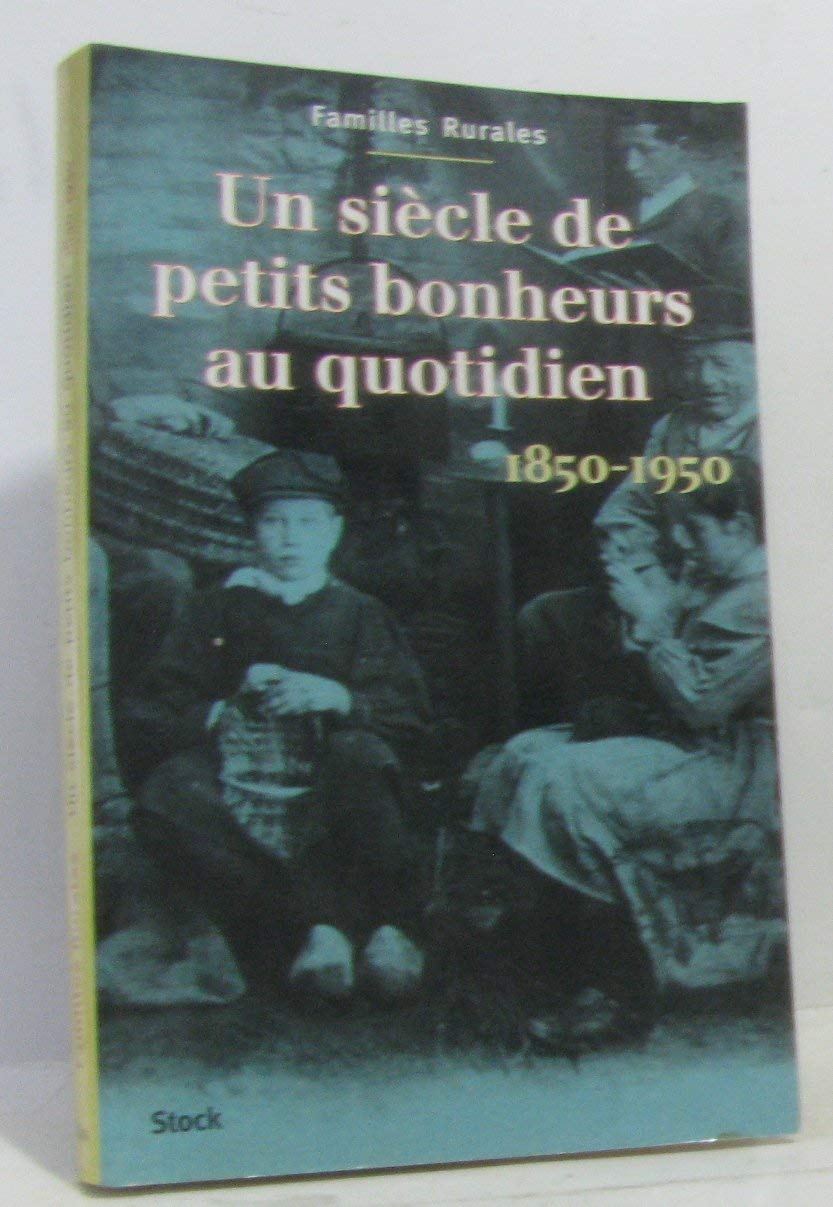 Un siecle de petits bonheurs au quotidien, 1850-1950 9782234049819
