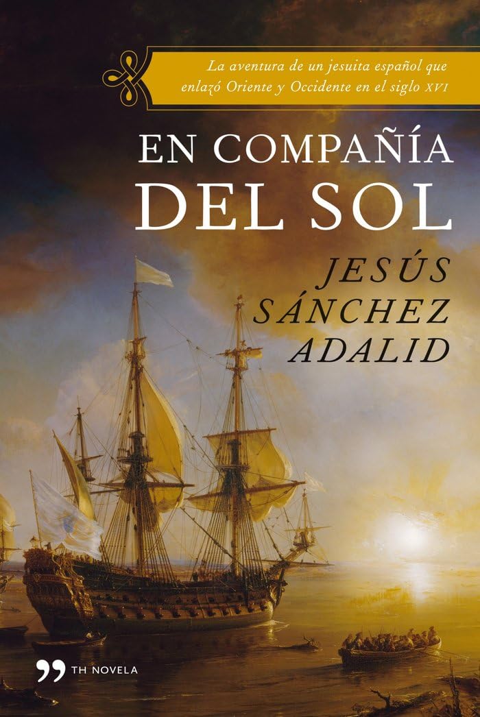 En compañía del sol: La aventura de un jesuita español que enlazó Oriente y Occidente en el s XVI 9788484608790