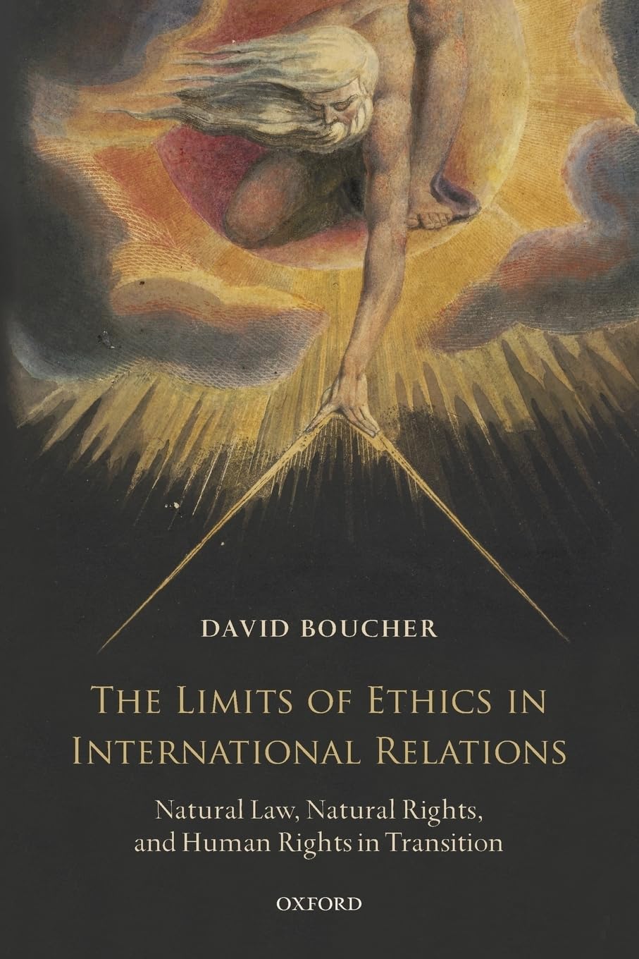 The Limits Of Ethics In International Relations: Natural Law, Natural Rights, and Human Rights in Transition 9780199691463