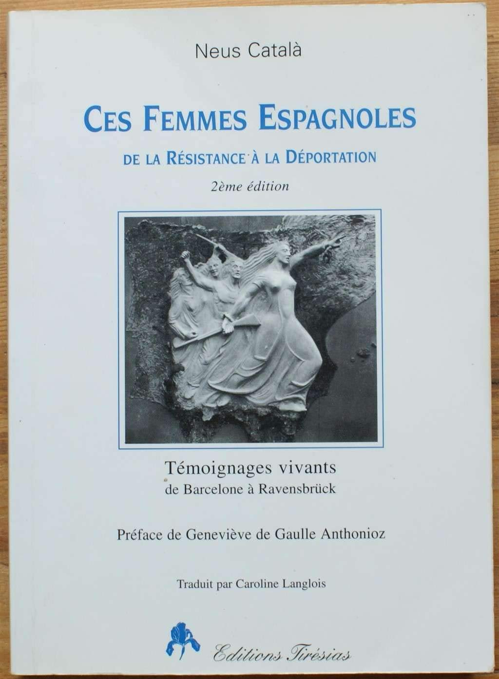 Ces femmes espagnoles : De la résistance à la déportation, témoignages vivants de Barcelone à Ravensbrück 9782908527230