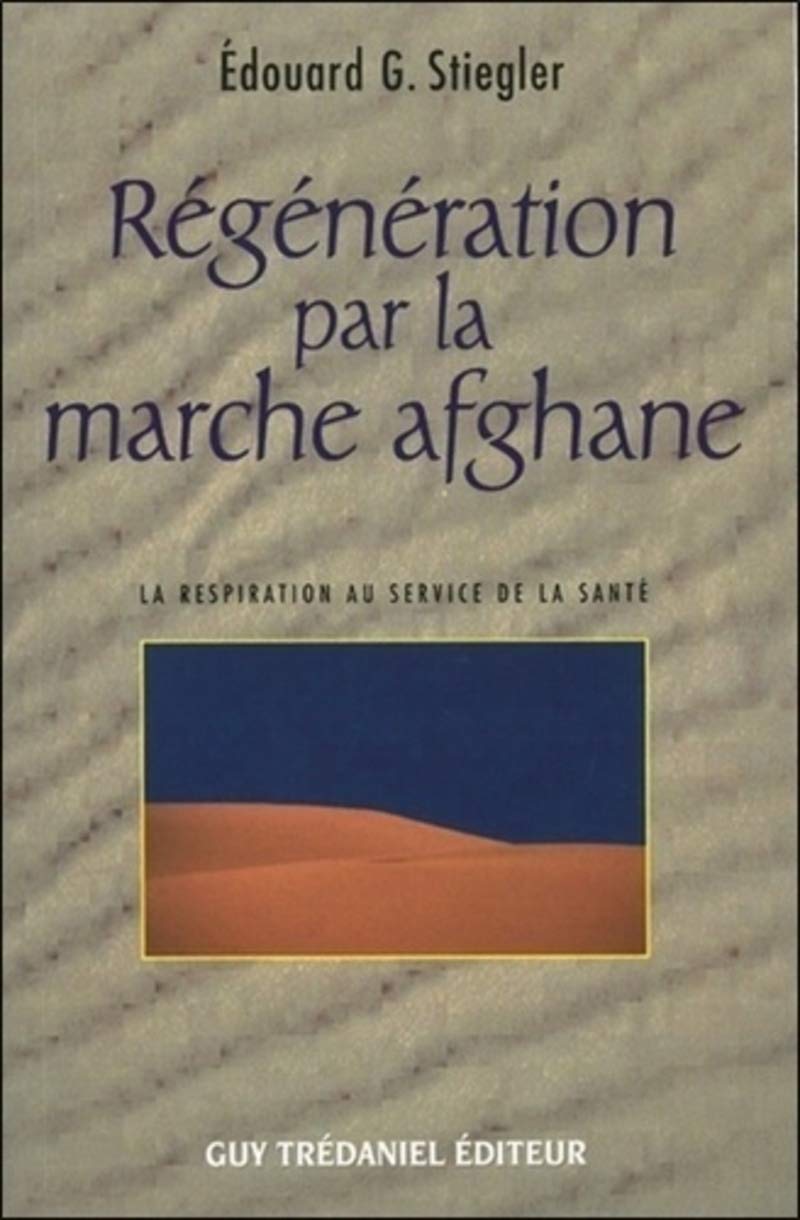 Régénération par la marche afghane - La respiration au service de la santé 9782844455390