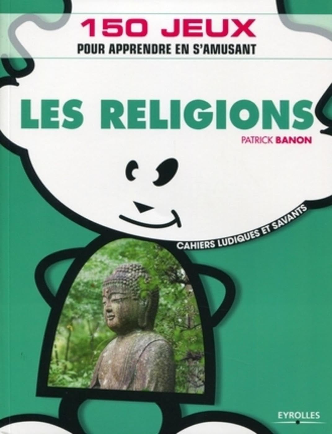 Les religions: 150 jeux pour apprendre en s'amusant 9782212549638