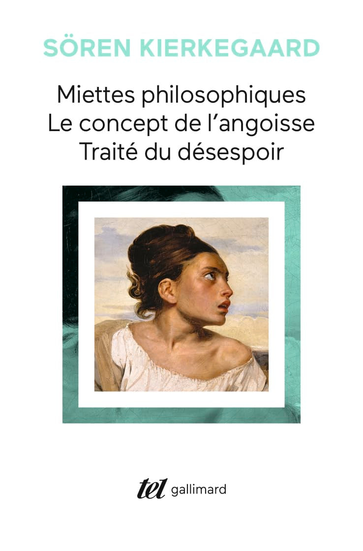 Miettes philosophiques - Le Concept de l'angoisse - Traité du désespoir 9782070719617