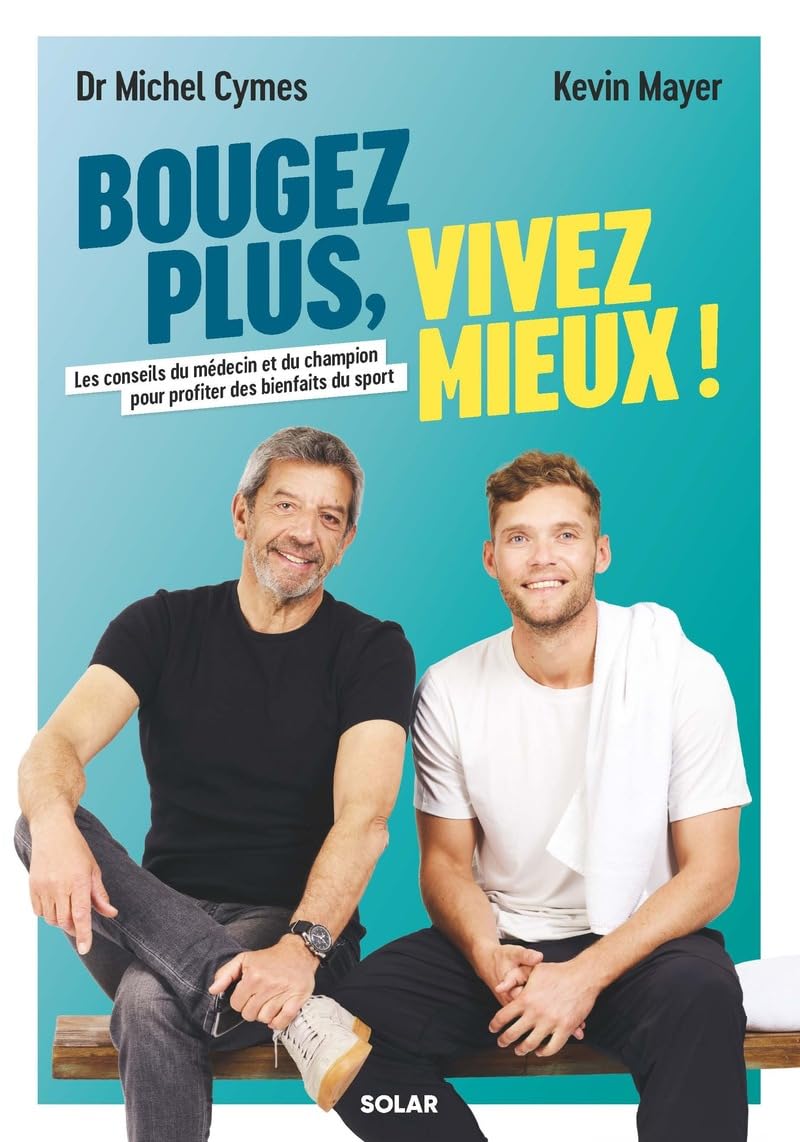 Bougez plus, vivez mieux !: Les conseils du médecin et du champion pour profiter des bienfaits du sport 9782263183843