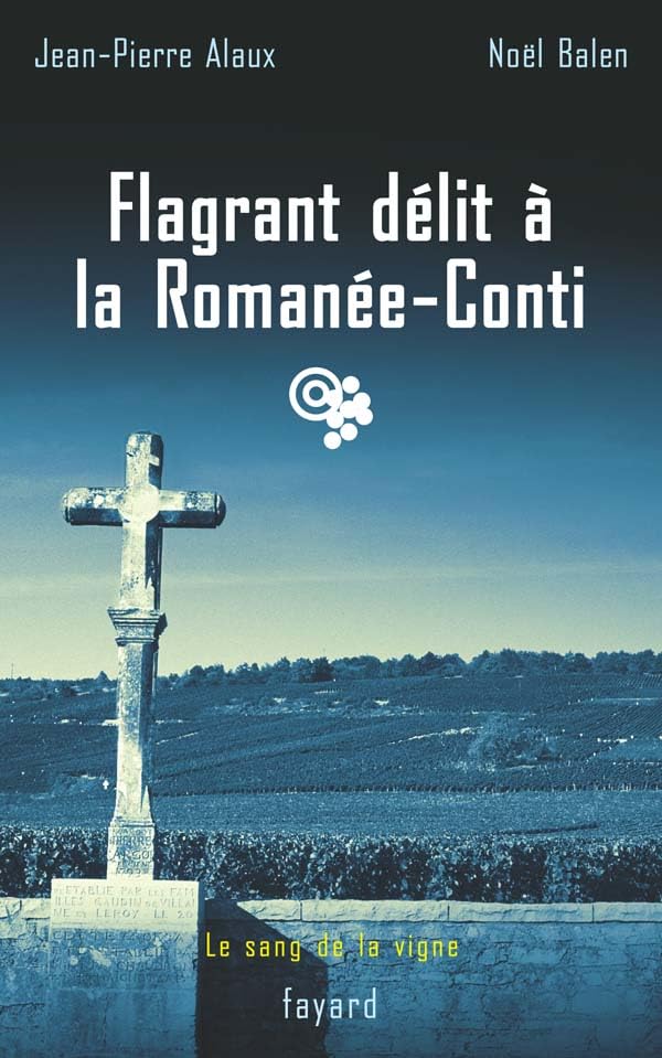 Flagrant délit à la Romanée-Conti: Le sang de la vigne, tome 13 9782213626635