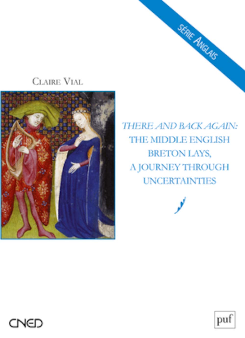 There and Back Again: The Middle English Breton Lays, a journey through uncertainties 9782130625421
