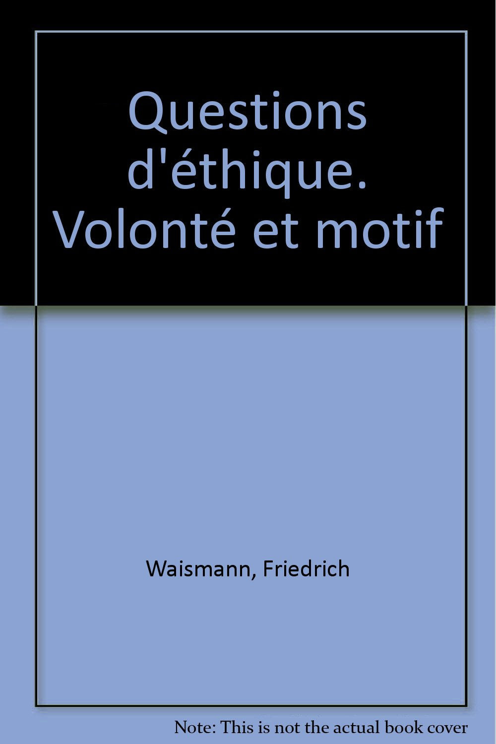 Questions d'éthique, suivi de "Volonté et motif" 9782130507925