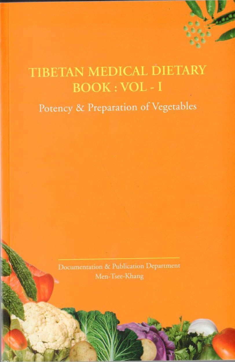 Tibetan Medical Dietary Book: Vol 1 - Potency & Preparation of vegetables 9788186419540